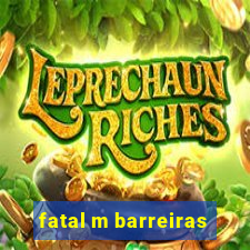 fatal m barreiras